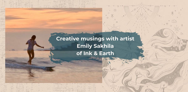 Creative musings with with Emily Sakhila of Ink & Earth