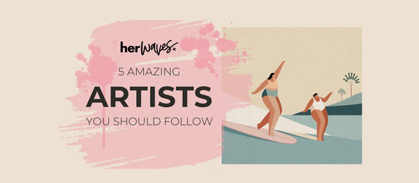 5 Inspiring Surf Inspired female artists you should be following right now!