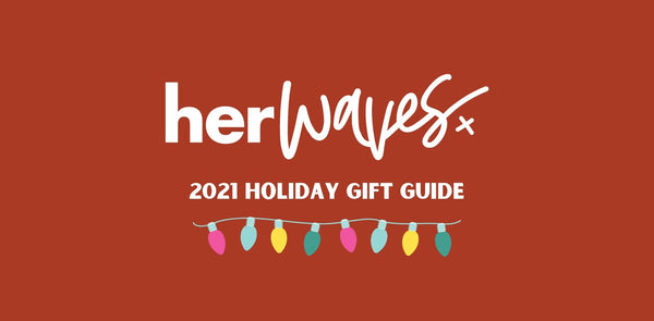 Her Waves 2021 Holiday Gift Guide