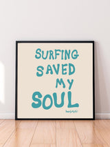 Surfing Saved My Soul Print